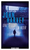 Couverture du livre « Une étude en noir » de John Harvey aux éditions Éditions Rivages