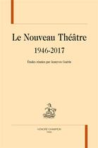 Couverture du livre « Le nouveau Théâtre, 1946-2017 » de Jeanyves Guerin aux éditions Honore Champion