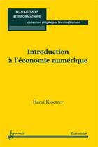 Couverture du livre « Introduction a l'economie numerique collection management et informatique » de Kloetzer aux éditions Hermes Science Publications