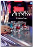 Couverture du livre « Le dernier chupito » de Bernard Tine aux éditions Jepublie