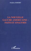 Couverture du livre « LA NOUVELLE GAUCHE AMÉRICAINE : FAITS ET ANALYSES » de Frederic Robert aux éditions L'harmattan