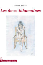 Couverture du livre « Les âmes inhumaines » de Sandra Martin aux éditions Societe Des Ecrivains