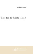 Couverture du livre « Salades de morte saison » de Julie Guizzetti aux éditions Le Manuscrit