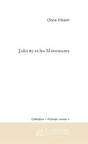 Couverture du livre « Juliette et les minotaures » de Olivia Elkaim aux éditions Le Manuscrit