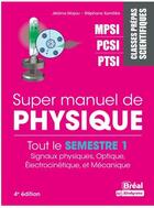 Couverture du livre « Super manuel de physique MPSI PCSI PTSI signaux physiques, optique, » de Jerome Majou aux éditions Breal