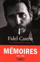 Couverture du livre « Mémoires Tome 1 ; les chemins de la victoire, 1926-1958 » de Fidel Castro aux éditions Michel Lafon