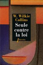 Couverture du livre « Seule contre la loi » de Wilkie Collins aux éditions Libretto