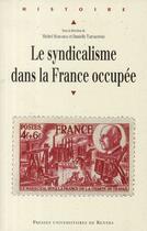 Couverture du livre « Le syndicalisme dans la France occupee » de Margairaz et Tartakowsky aux éditions Pu De Rennes