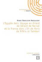 Couverture du livre « L'Egypte dans Voyage en orient de Gérard de Nerval et la France dans L'or de Paris de Rifà'a Al Tahtâwî » de Abdelazim Abdelkader Hamdi aux éditions Connaissances Et Savoirs