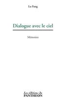 Couverture du livre « Dialogue avec le ciel » de Lu Fang aux éditions Du Pantheon