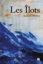Couverture du livre « Les îlots : dispersion des feuilles par le vent » de Isabelle Hurtin aux éditions Editions Du Panthéon