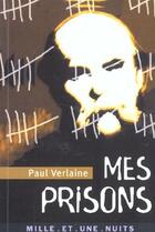 Couverture du livre « Mes prisons » de Paul Verlaine aux éditions Fayard/mille Et Une Nuits