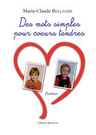 Couverture du livre « Des mots simples pour coeurs tendres » de Marie-Claude Bellande aux éditions Benevent