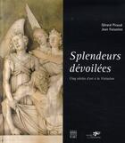 Couverture du livre « Splendeurs dévoilées ; cinq siècles d'art à la visitation » de Gerard Picaud et Jean Foisselon aux éditions Somogy