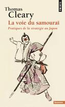 Couverture du livre « La voie du samouraï ; pratiques de la stratégie au Japon » de Thomas Cleary aux éditions Points