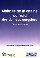 Couverture du livre « Maîtrise de la chaîne du froid des denrées surgelées ; guide technique » de Billiard aux éditions Quae