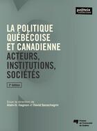 Couverture du livre « La politique québécoise et canadienne (2e édition) » de Alain-G. Gagnon et David Sanschagin aux éditions Presses De L'universite Du Quebec