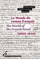 Couverture du livre « Le Monde du roman français (1800-1830) / The World of the French Novel (1800-1830) » de Valerie Andre et Collectif et Chanel De Halleux aux éditions Universite De Bruxelles