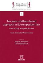 Couverture du livre « Ten years of effects-based approach in EU competition law state of play and perspectives » de Jacques Bourgeois et Denis Waelbroeck aux éditions Bruylant