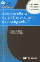 Couverture du livre « Comment améliorer le bien-être et la santé des enseignants ? des ressources pour la résilience éducationnelle » de Manon Theoret et Mylene Leroux aux éditions De Boeck Superieur