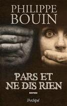 Couverture du livre « Pars et ne dis rien » de Philippe Bouin aux éditions Archipel