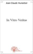 Couverture du livre « In vitro veritas » de Jean-Claude Hunsicker aux éditions Edilivre