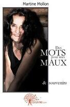 Couverture du livre « Des mots pour mes maux & souvenirs » de Martine Mollon aux éditions Edilivre