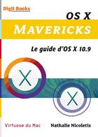 Couverture du livre « OS X Mavericks ; le guide d'OS X 10.9 » de Nathalie Nicoletis aux éditions Digit Books