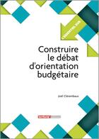 Couverture du livre « L'ESSENTIEL SUR T.256 ; construire le débat d'orientation budgétaire » de Joel Clerembaux aux éditions Territorial