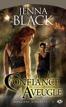 Couverture du livre « Morgan Kingsley t.3 : confiance aveugle » de Black Jenna aux éditions Milady