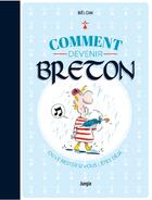 Couverture du livre « Comment devenir Breton ? ou le rester si vous l'êtes déjà » de Jean-Loic Belom aux éditions Jungle