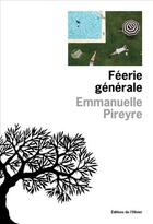 Couverture du livre « Féerie générale » de Emmanuelle Pireyre aux éditions Editions De L'olivier