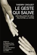 Couverture du livre « Le geste qui sauve des millions de vies, peut-être la vôtre » de Thierry Crouzet aux éditions L'age D'homme - Rue Ferou