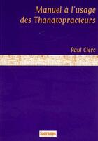 Couverture du livre « Manuel a l usage des thanatopracteurs » de Paul Clerc aux éditions Sauramps Medical