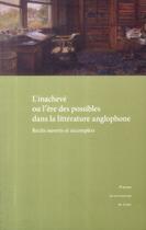 Couverture du livre « L'inacheve ou l'ere des possibles dans la litterature anglophone - recits ouverts et incomplets » de François Gallix aux éditions Pu De Caen