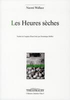 Couverture du livre « Les heures sèches » de N Wallace aux éditions Theatrales