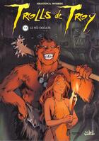 Couverture du livre « Trolls de Troy t.4 : le feu occulte » de Christophe Arleston et Jean-Louis Mourier aux éditions Soleil