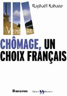 Couverture du livre « Chômage, un choix français » de Raphael Kahane aux éditions La Martiniere