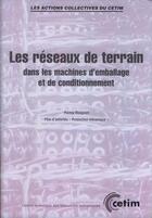 Couverture du livre « Les réseaux de terrain dans les machines d'emballage et de conditionnement (Les actions collectives du CETIM, 9P36) » de Roignot Remy aux éditions Cetim