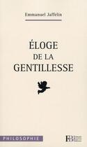 Couverture du livre « Éloge de la gentillesse » de Emmanuel Jaffelin aux éditions Les Peregrines