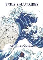Couverture du livre « Exils salutaires » de Eric Quintric Diverres aux éditions Le Lys Bleu
