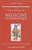 Couverture du livre « Traité pratique de médecine chamanique » de Thierry Piras aux éditions Guy Trédaniel