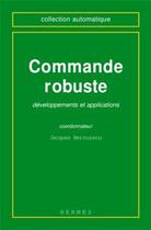 Couverture du livre « Commande robuste : développements et applications » de Bernussou Jacques aux éditions Hermes Science Publications