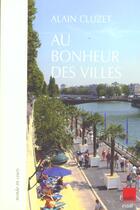 Couverture du livre « Au bonheur des villes » de Alain Cluzet aux éditions Editions De L'aube