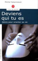 Couverture du livre « Deviens qui tu es ; jalons pour orienter sa vie » de Michel Salamolard aux éditions Saint Augustin