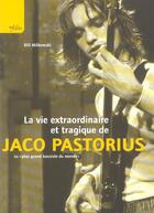 Couverture du livre « Vie Extraordinaire De Jaco Pastorius (La) » de Bill Milkowski aux éditions Infolio