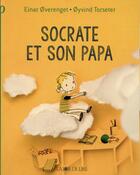 Couverture du livre « Socrate et son papa » de Einar OVerenget et Torseter OYvind aux éditions La Joie De Lire