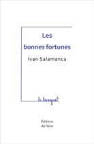 Couverture du livre « Les bonnes fortunes » de Salamanca Ivan aux éditions Éditions De L'aire