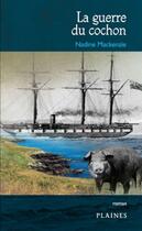 Couverture du livre « La guerre du cochon : c'est arrive dans l'ouest » de Nadine Mackenzie aux éditions Les Editions Des Plaines