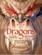 Couverture du livre « Liam et le dragon de lucerne » de Martine Latulippe aux éditions Dominique Et Compagnie